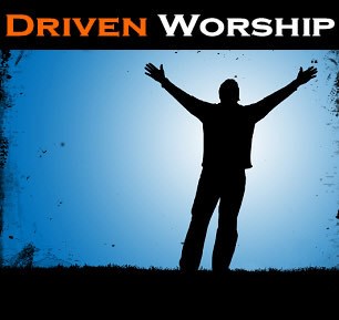 Driven Worship